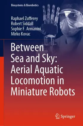 Zufferey / Kovac / Siddall | Between Sea and Sky: Aerial Aquatic Locomotion in Miniature Robots | Buch | 978-3-030-89574-7 | sack.de