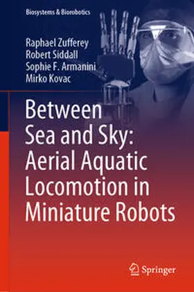 Zufferey / Siddall / Armanini | Between Sea and Sky: Aerial Aquatic Locomotion in Miniature Robots | E-Book | sack.de