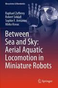 Zufferey / Kovac / Siddall |  Between Sea and Sky: Aerial Aquatic Locomotion in Miniature Robots | Buch |  Sack Fachmedien