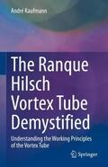 Kaufmann |  The Ranque Hilsch Vortex Tube Demystified | Buch |  Sack Fachmedien