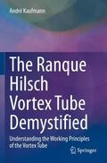 Kaufmann |  The Ranque Hilsch Vortex Tube Demystified | Buch |  Sack Fachmedien
