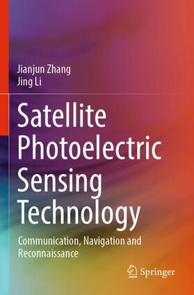 Li / Zhang |  Satellite Photoelectric Sensing Technology | Buch |  Sack Fachmedien