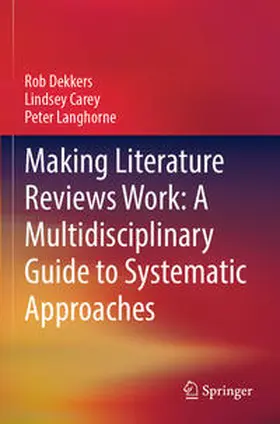 Dekkers / Langhorne / Carey |  Making Literature Reviews Work: A Multidisciplinary Guide to Systematic Approaches | Buch |  Sack Fachmedien