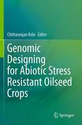 Kole |  Genomic Designing for Abiotic Stress Resistant Oilseed Crops | Buch |  Sack Fachmedien