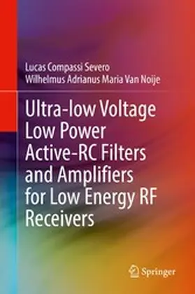 Severo / Van Noije |  Ultra-low Voltage Low Power Active-RC Filters and Amplifiers for Low Energy RF Receivers | eBook | Sack Fachmedien