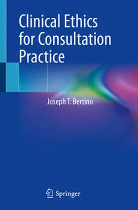 Bertino | Clinical Ethics for Consultation Practice | E-Book | sack.de