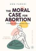Furedi |  The Moral Case for Abortion | Buch |  Sack Fachmedien