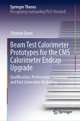 Quast |  Beam Test Calorimeter Prototypes for the CMS Calorimeter Endcap Upgrade | eBook | Sack Fachmedien