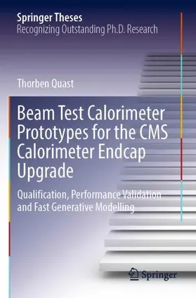 Quast |  Beam Test Calorimeter Prototypes for the CMS Calorimeter Endcap Upgrade | Buch |  Sack Fachmedien