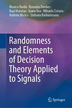 Borda / Terebes / Malutan |  Randomness and Elements of Decision Theory Applied to Signals | Buch |  Sack Fachmedien