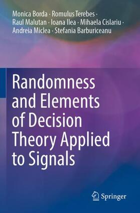 Borda / Terebes / Malutan |  Randomness and Elements of Decision Theory Applied to Signals | Buch |  Sack Fachmedien