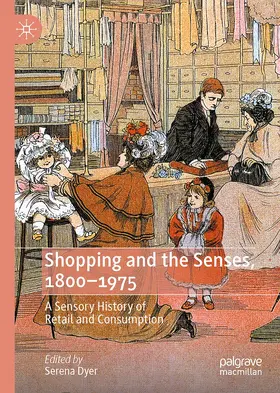Dyer |  Shopping and the Senses, 1800-1970 | Buch |  Sack Fachmedien