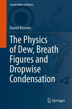 Beysens | The Physics of Dew, Breath Figures and Dropwise Condensation | Buch | 978-3-030-90441-8 | sack.de