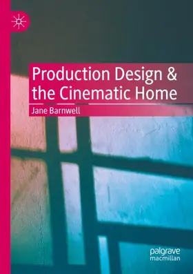 Barnwell |  Production Design & the Cinematic Home | Buch |  Sack Fachmedien