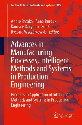 Batako / Burduk / Wyczólkowski |  Advances in Manufacturing Processes, Intelligent Methods and Systems in Production Engineering | Buch |  Sack Fachmedien