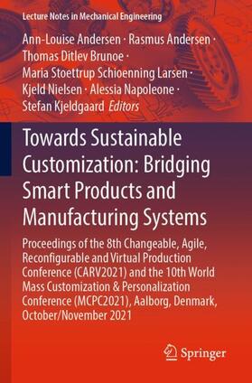 Andersen / Brunoe / Kjeldgaard |  Towards Sustainable Customization: Bridging Smart Products and Manufacturing Systems | Buch |  Sack Fachmedien