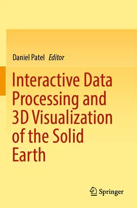 Patel |  Interactive Data Processing and 3D Visualization of the Solid Earth | Buch |  Sack Fachmedien