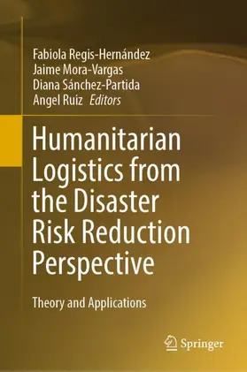 Regis-Hernández / Ruiz / Mora-Vargas | Humanitarian Logistics from the Disaster Risk Reduction Perspective | Buch | 978-3-030-90876-8 | sack.de