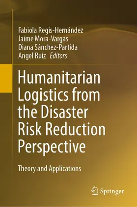 Regis-Hernández / Mora-Vargas / Sánchez-Partida | Humanitarian Logistics from the Disaster Risk Reduction Perspective | E-Book | sack.de