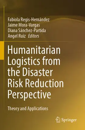 Regis-Hernández / Ruiz / Mora-Vargas |  Humanitarian Logistics from the Disaster Risk Reduction Perspective | Buch |  Sack Fachmedien