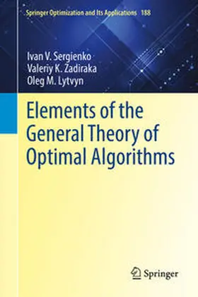 Sergienko / Zadiraka / Lytvyn |  Elements of the General Theory of Optimal Algorithms | eBook | Sack Fachmedien