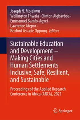 Mojekwu / Thwala / Aigbavboa |  Sustainable Education and Development – Making Cities and Human Settlements Inclusive, Safe, Resilient, and Sustainable | eBook | Sack Fachmedien