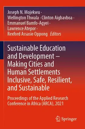 Mojekwu / Thwala / Oppong |  Sustainable Education and Development - Making Cities and Human Settlements Inclusive, Safe, Resilient, and Sustainable | Buch |  Sack Fachmedien