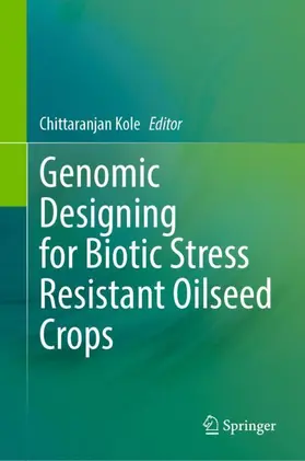 Kole |  Genomic Designing for Biotic Stress Resistant Oilseed Crops | Buch |  Sack Fachmedien