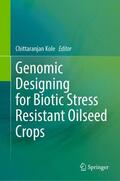 Kole |  Genomic Designing for Biotic Stress Resistant Oilseed Crops | Buch |  Sack Fachmedien