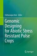 Kole |  Genomic Designing for Abiotic Stress Resistant Pulse Crops | Buch |  Sack Fachmedien