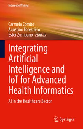 Comito / Forestiero / Zumpano | Integrating Artificial Intelligence and IoT for Advanced Health Informatics | E-Book | sack.de