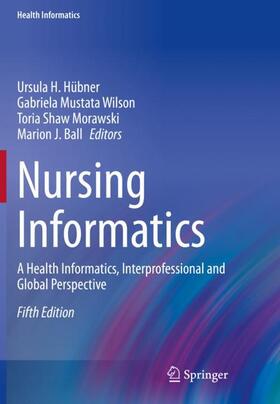 Hübner / Ball / Mustata Wilson | Nursing Informatics | Buch | 978-3-030-91239-0 | sack.de