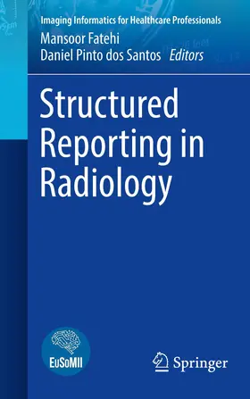 Fatehi / Pinto dos Santos |  Structured Reporting in Radiology | Buch |  Sack Fachmedien