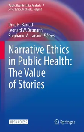 Barrett / Larson / Ortmann |  Narrative Ethics in Public Health: The Value of Stories | Buch |  Sack Fachmedien
