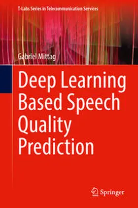 Mittag | Deep Learning Based Speech Quality Prediction | E-Book | sack.de
