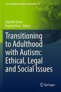 Parsi / Elster |  Transitioning to Adulthood with Autism: Ethical, Legal and Social Issues | Buch |  Sack Fachmedien