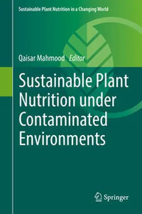 Mahmood |  Sustainable Plant Nutrition under Contaminated Environments | Buch |  Sack Fachmedien