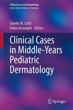 Arcangeli / Lotti |  Clinical Cases in Middle-Years Pediatric Dermatology | Buch |  Sack Fachmedien