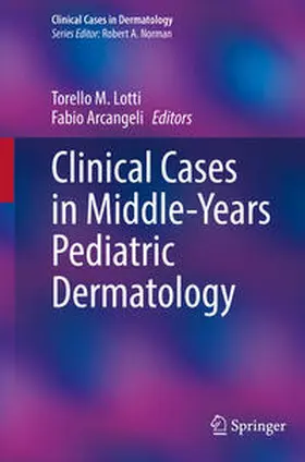 Lotti / Arcangeli |  Clinical Cases in Middle-Years Pediatric Dermatology | eBook | Sack Fachmedien