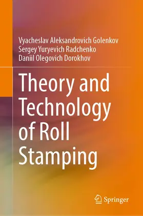 Golenkov / Dorokhov / Radchenko |  Theory and Technology of Roll Stamping | Buch |  Sack Fachmedien