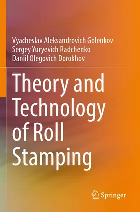 Golenkov / Radchenko / Dorokhov |  Theory and Technology of Roll Stamping | Buch |  Sack Fachmedien