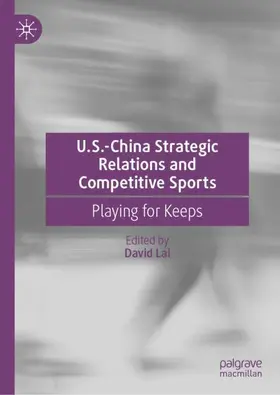 Lai |  U.S.-China Strategic Relations and Competitive Sports | Buch |  Sack Fachmedien