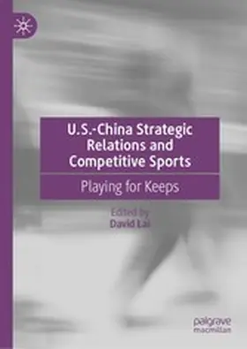 Lai |  U.S.-China Strategic Relations and Competitive Sports | eBook | Sack Fachmedien