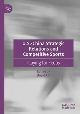 Lai |  U.S.-China Strategic Relations and Competitive Sports | Buch |  Sack Fachmedien