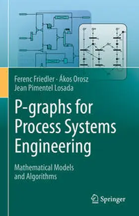 Friedler / Orosz / Pimentel Losada | P-graphs for Process Systems Engineering | E-Book | www.sack.de