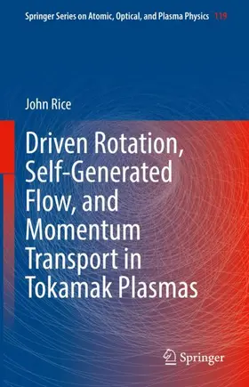 Rice |  Driven Rotation, Self-Generated Flow, and Momentum Transport in Tokamak Plasmas | Buch |  Sack Fachmedien