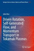Rice |  Driven Rotation, Self-Generated Flow, and Momentum Transport in Tokamak Plasmas | Buch |  Sack Fachmedien