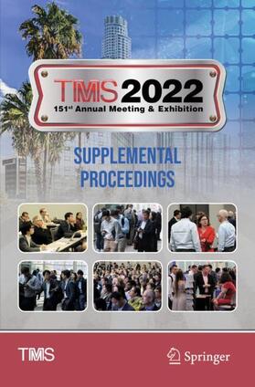 The Minerals, Metals & Materials Society |  TMS 2022 151st Annual Meeting & Exhibition Supplemental Proceedings | Buch |  Sack Fachmedien