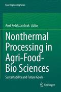 ­Režek ­Jambrak |  Nonthermal Processing in Agri-Food-Bio Sciences | Buch |  Sack Fachmedien