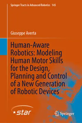 Averta | Human-Aware Robotics: Modeling Human Motor Skills for the Design, Planning and Control of a New Generation of Robotic Devices | E-Book | www.sack.de